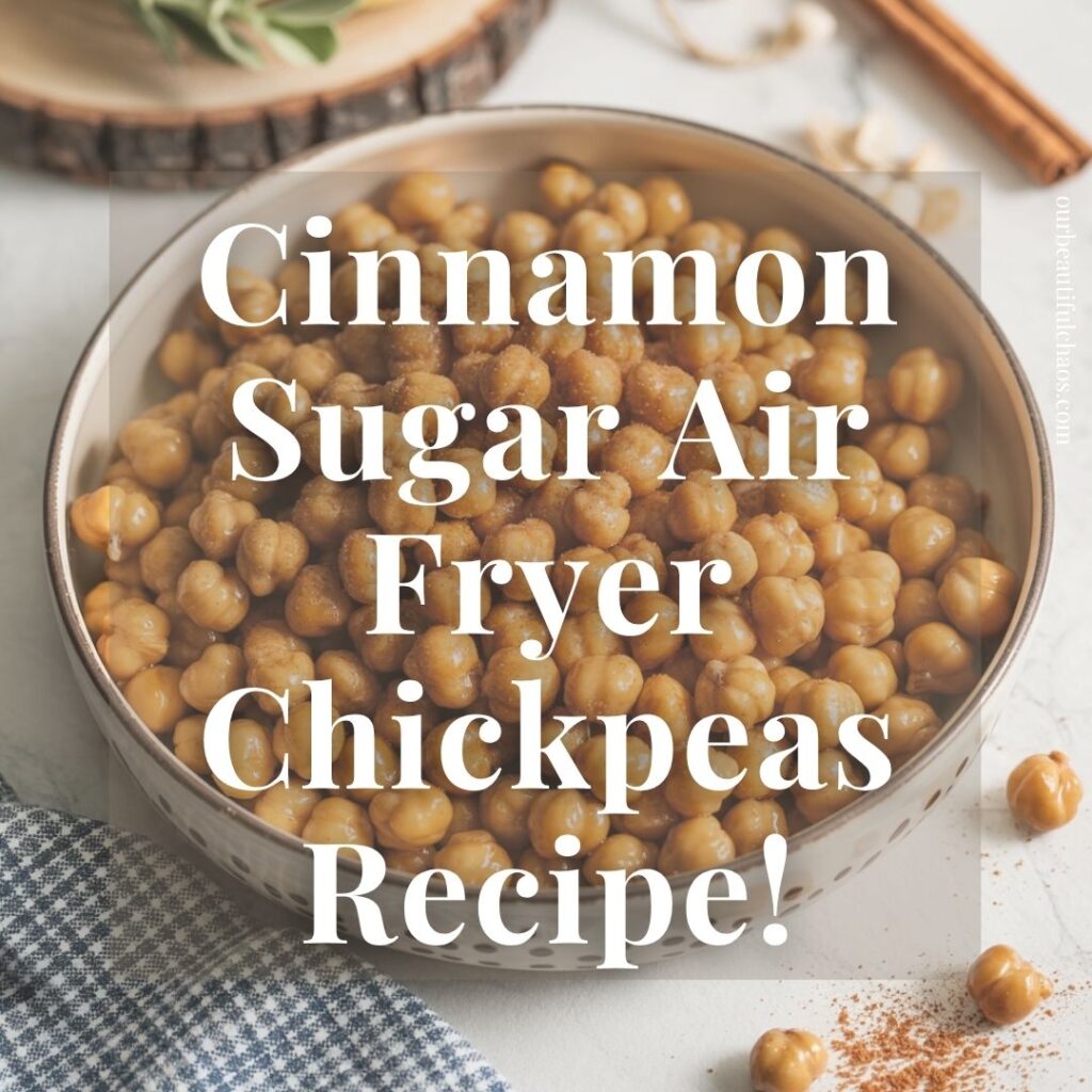 Cinnamon Sugar Air Fryer Chickpeas Recipe!