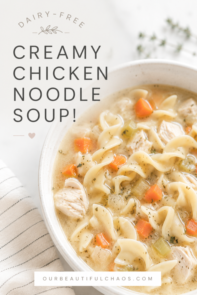 Homemade Creamy Dairy-Free Chicken Noodle Soup with Egg Noodles!