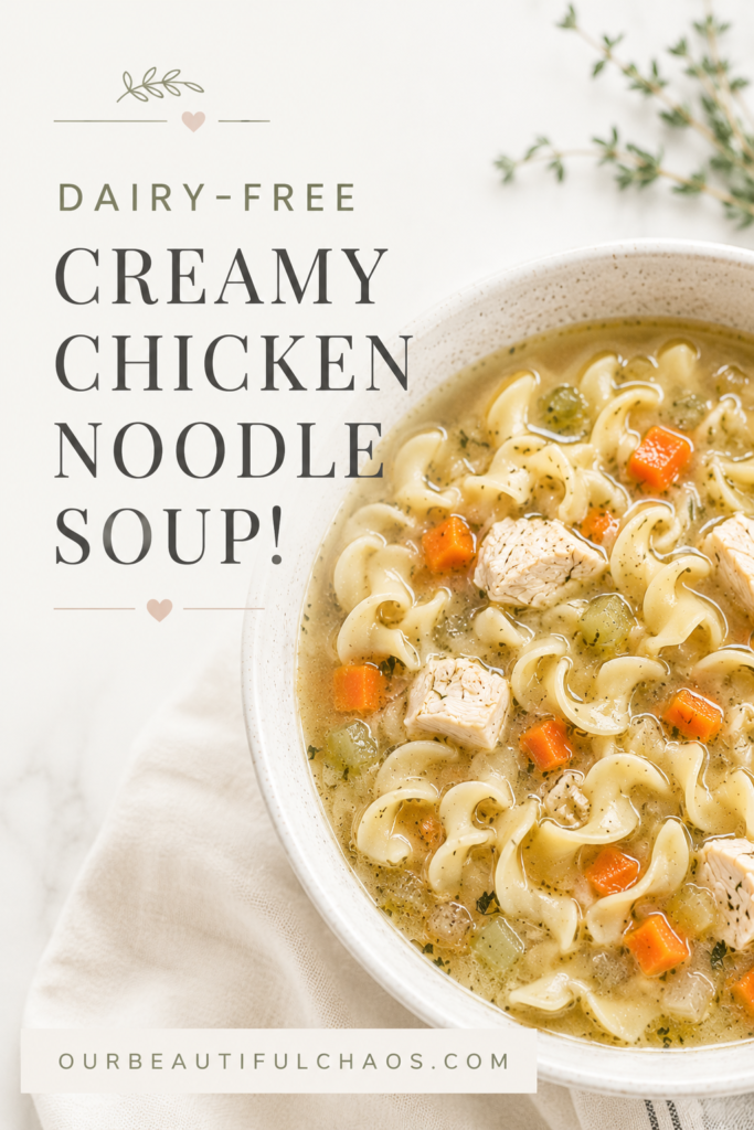 Homemade Creamy Dairy-Free Chicken Noodle Soup with Egg Noodles!