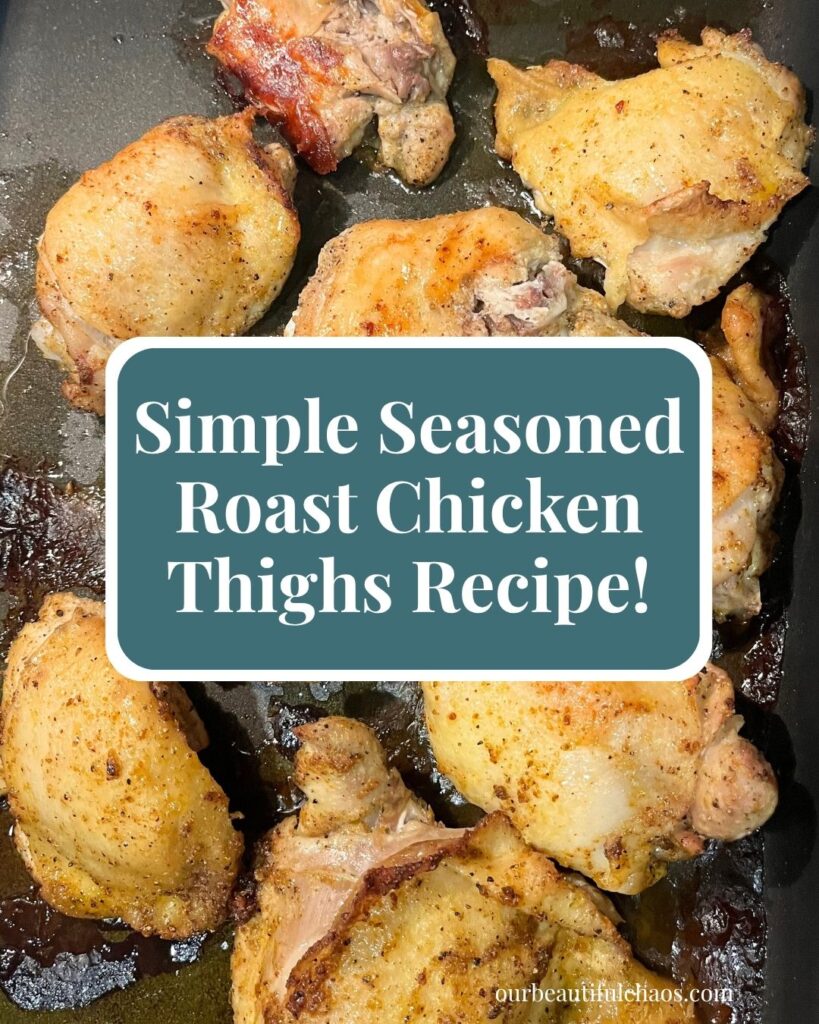 Simple Seasoned Roast Chicken Thighs Recipe!