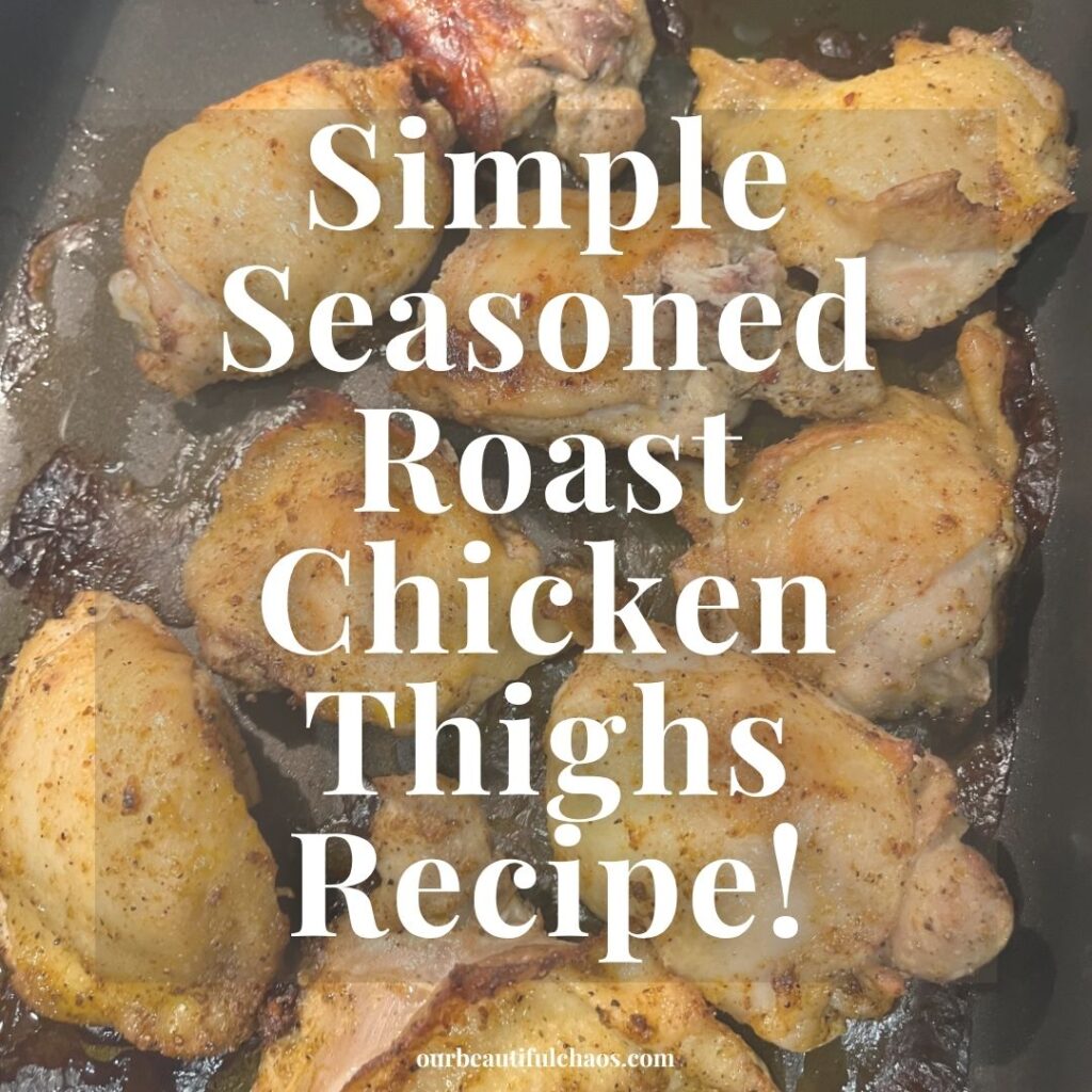 Simple Seasoned Roast Chicken Thighs Recipe!
